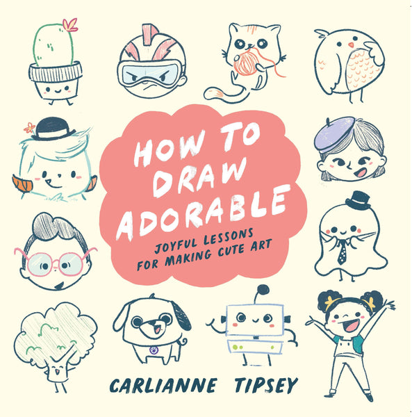 Soft cover, eBook and Workbook. How to Draw Adorable: Joyful Lessons for Creating Cute Art