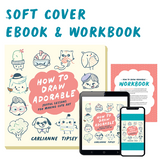 Soft cover, eBook and Workbook. How to Draw Adorable: Joyful Lessons for Creating Cute Art
